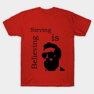 Sieving is Believing T-Shirt